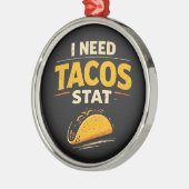 Ik Heb Tacos Nodig Stat Metalen Ornament (Links)