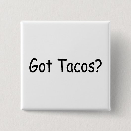 Ik heb Tacos Vierkante Button 5,1 Cm (Voorkant)
