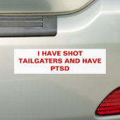 IK HEB TAILGATERS NEERGESCHOTEN EN HEB PTSD BUMPERSTICKER (Op auto)
