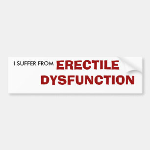 IK HEB TE MAKEN MET ERECTIELE DYSFUNCTIE BUMPERSTICKER