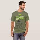 Ik heb te veel Bonsai Trees die kletskuiken T-shirt (Voorkant volledig)