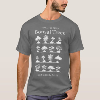 Ik heb te veel Bonsai Trees Funny Gift (2) T-shirt