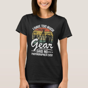Ik heb te veel gear gezegd dat er geen fotograaf i t-shirt