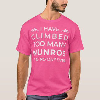 Ik heb te veel munros geklommen - zei niemand ooit t-shirt