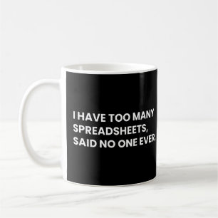 Ik heb te veel spreadsheets Funny Data Gezegde Koffiemok