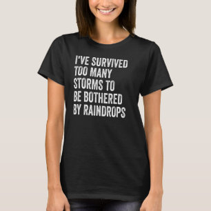 Ik heb te veel Stormen overleven om door Ra te wor T-shirt