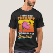 Ik heb Therapie niet nodig. Ik moet gewoon naar Ha T-shirt (Voorkant)