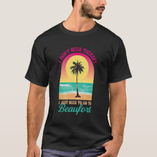 Ik heb Therapy Beaufort Beach South Carolina niet T-shirt