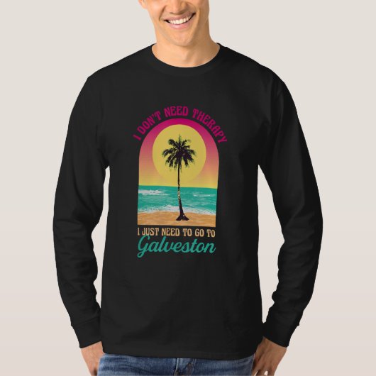 Ik heb Therapy Galveston Beach Texas Ocean S niet  T-shirt (Voorkant)