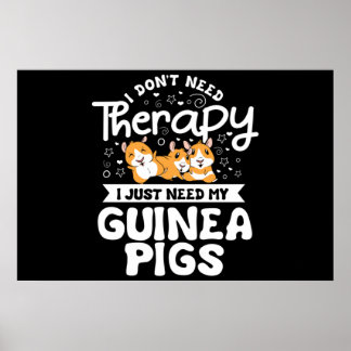 Ik heb Therapy Guinee Pig Cavy Roddent niet nodig Poster