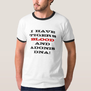Ik heb Tiger's bloed en Adonis DNA. T-shirt