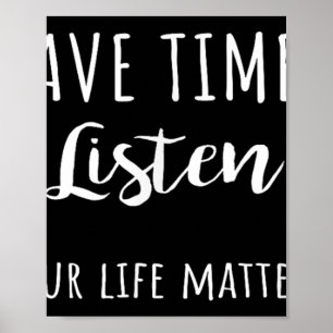 Ik heb tijd om naar je leven te luisteren poster