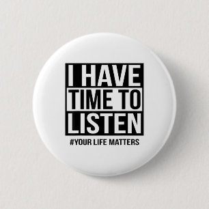 Ik heb tijd om naar je leven te luisteren ronde button 5,7 cm