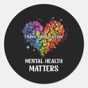 Ik heb tijd om naar Mental Health Awareness S _3 t Ronde Sticker