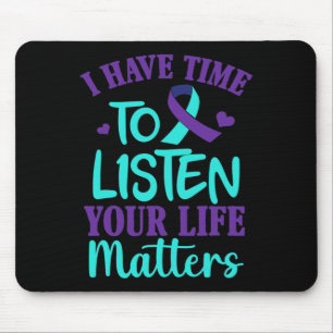 Ik heb tijd om te luisteren naar zelfmoord bewustz muismat