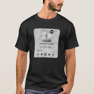 Ik Heb Tijd Om Te Luisteren Uw Leven Is Belangrijk T-shirt