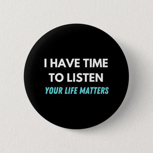 Ik heb tijd om zelfmoordpreventie te horen ronde button 5,7 cm (Voorkant)