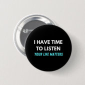 Ik heb tijd om zelfmoordpreventie te horen ronde button 5,7 cm (Voorkant /achterkant)