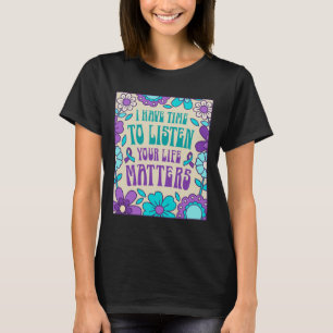 Ik heb tijd om zelfmoordpreventie te horen t-shirt