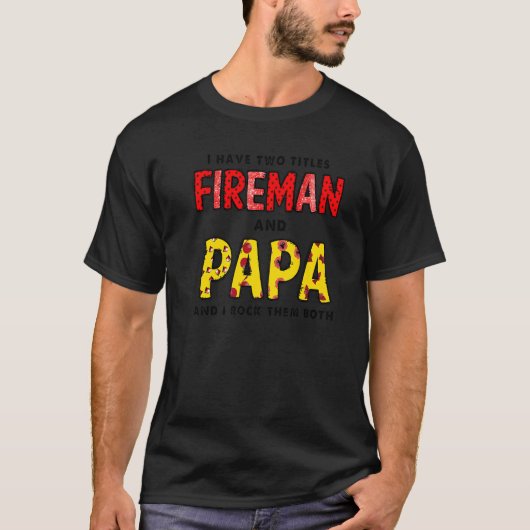 Ik heb Titels Fireman en Papa Happy Fathers Dag T-shirt (Voorkant)
