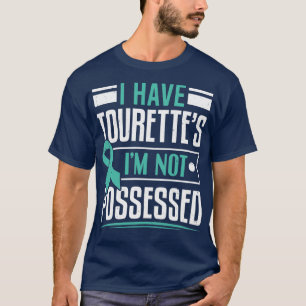 Ik heb Tourettes die ik niet in bezit heb T-shirt