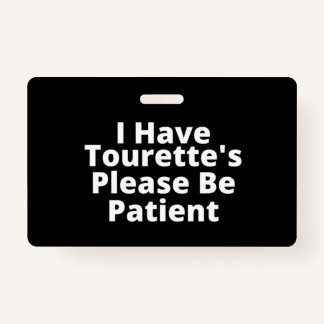Ik heb Tourette's, wees geduldig. Badge