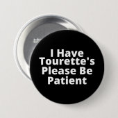 Ik heb Tourette's, wees geduldig. Ronde Button 7,6 Cm (Voorkant /achterkant)