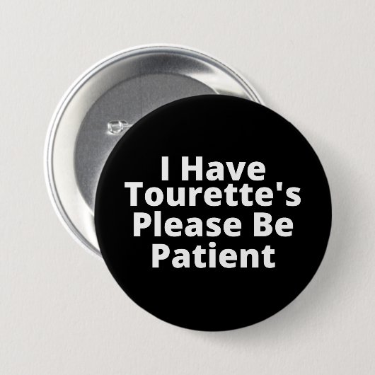 Ik heb Tourette's, wees geduldig. Ronde Button 7,6 Cm (Voorkant /achterkant)