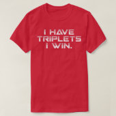 Ik heb Triplets die ik win... pap Triplets mam. T-shirt (Design voorkant)