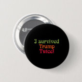 Ik heb Trump twee keer overleefd! Ronde Button 5,7 Cm (Voorkant /achterkant)