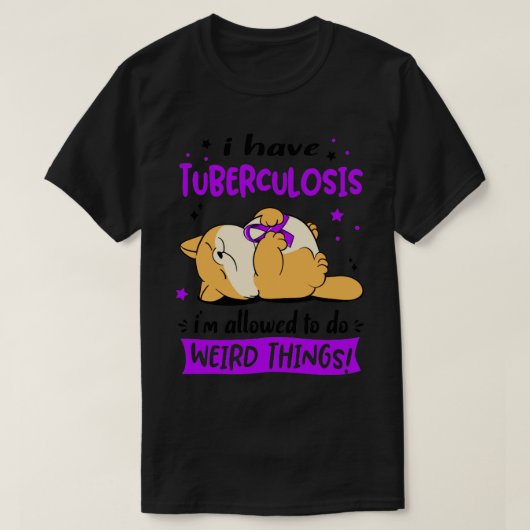 Ik heb tuberculose, ik mag iets vreemds doen. t-shirt (Design voorkant)