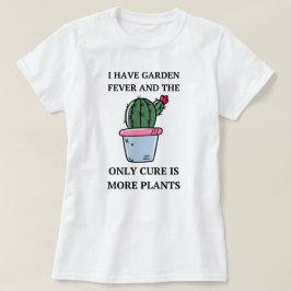 Ik heb tuinkoorts | Grappig Gezegde tuinieren T-shirt