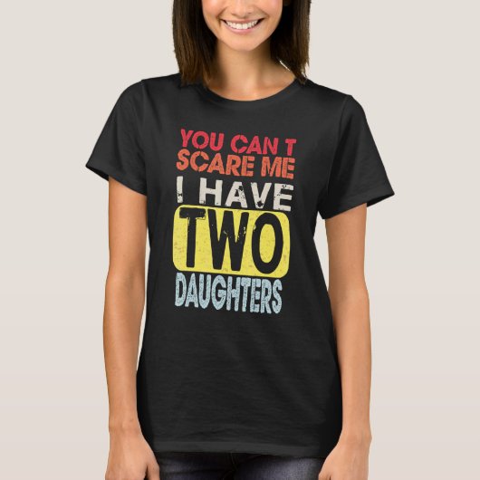 Ik heb twee dochters... t-shirt (Voorkant)
