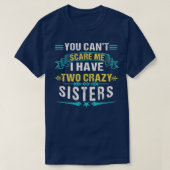 Ik heb twee gekke zusters broer. t-shirt (Design voorkant)