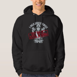 Ik heb twee keer gemeten, een keer gesneden, nog s hoodie