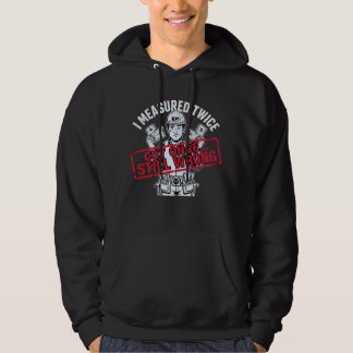 Ik heb twee keer gemeten, een keer gesneden, nog s hoodie