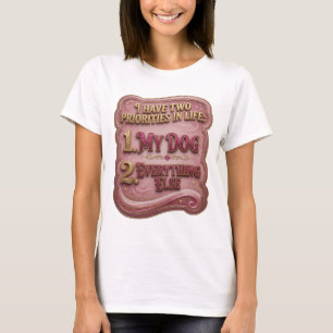 IK HEB TWEE PRIORITEITEN IN HET LEVEN 1 MIJN HOND T-SHIRT