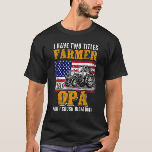 Ik heb twee titels boer opa boer Vaderdag T-shirt