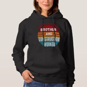 Ik heb twee titels Broeder en bouwvakker Hoodie
