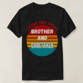 Ik heb twee titels broeder en loopwerker t-shirt (Design voorkant)