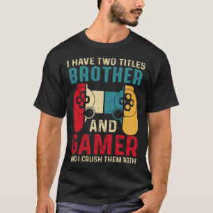 Ik heb twee titels, BROER en gamer, en ik trek de T-shirt