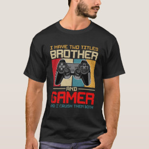 Ik heb twee titels, broer en gamer, en ik trek de t-shirt
