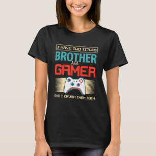 Ik heb twee titels, broer en gamer, en ik trek de t-shirt