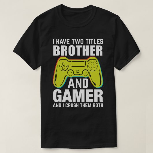 Ik heb twee titels, BROER en gamer, en ik trek de T-shirt (Design voorkant)