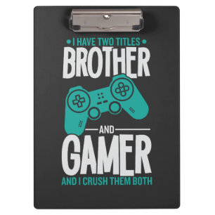 Ik heb twee titels, broer en gamer, grappige gamer klembord