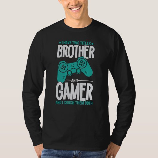 Ik heb twee titels, broer en gamer, grappige gamer t-shirt (Voorkant)