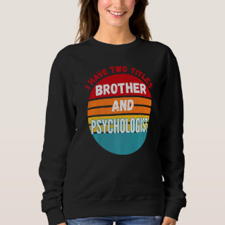 Ik heb twee titels broer en psycholoog trui