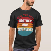 Ik heb twee titels Brother en Boerderij Worker T-shirt (Voorkant)