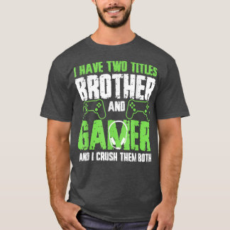 Ik heb twee titels Brother en Gamer Grapny Video G T-shirt