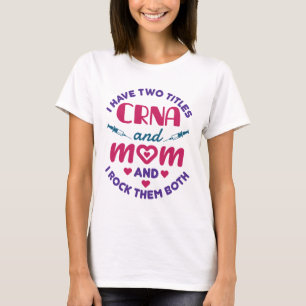 Ik heb twee titels CRNA en mam Rock ze allebei T-shirt